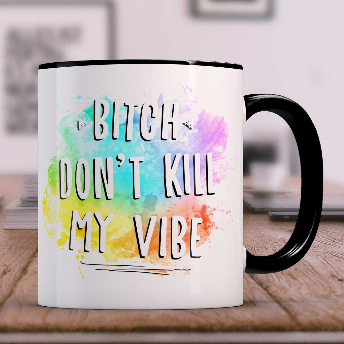 Bedruckte Tasse mit Spruch - Bitch don't kill my vibe