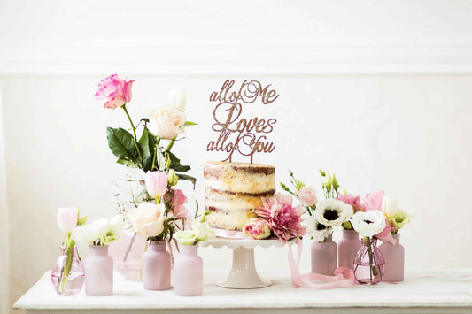Torten Cake Topper "All of me loves all of you"