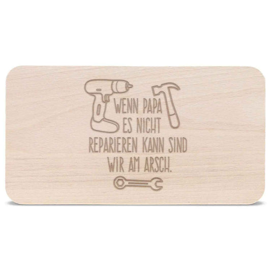Frühstücksbrettchen "Wenn Papa es nicht reparieren kann sind wir am Arsch"