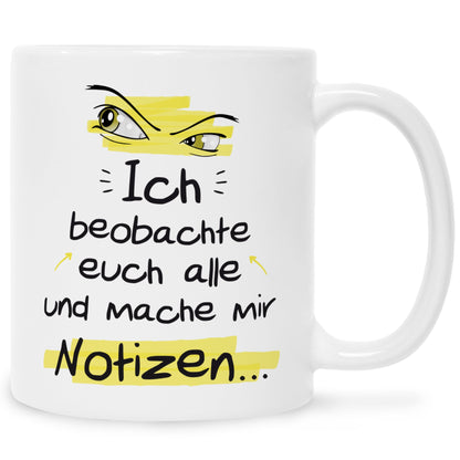 Bedruckte Tasse mit Spruch Ich beobachte euch alle