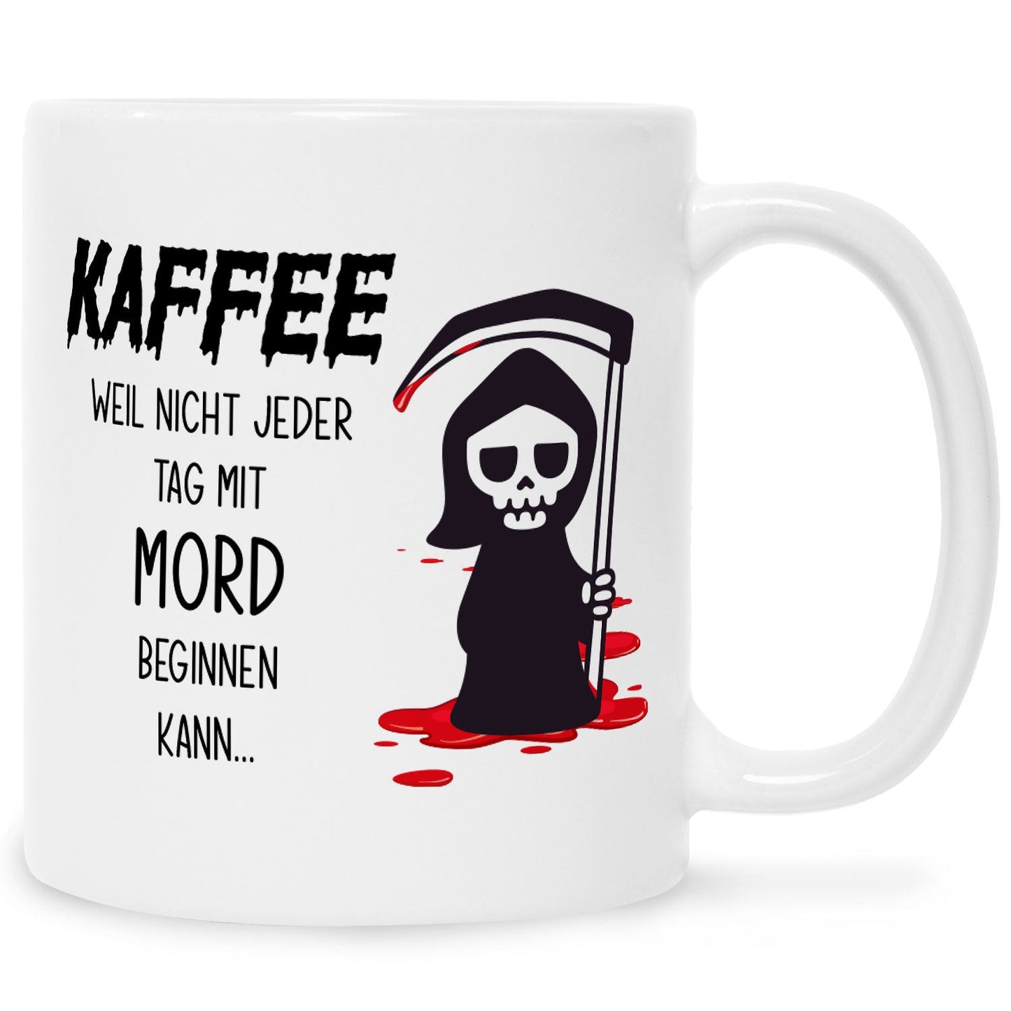 Bedruckte Tasse mit Spruch Kaffee, weil nicht jeder Tag mit Mord beginnen kann